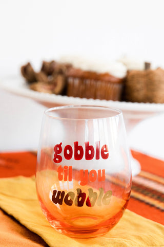 Gobble Til You Wobble Fall Stemless Wine Glass